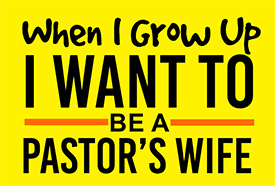 When I Grow Up I Want To Be A Pastor's Wife Logo